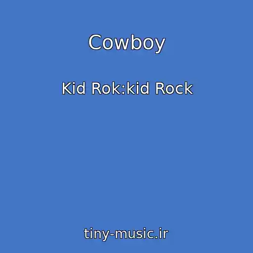 کاور آهنگ Cowboy از Kid Rok:kid Rock