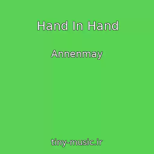 کاور آهنگ Hand In Hand از Annenmay