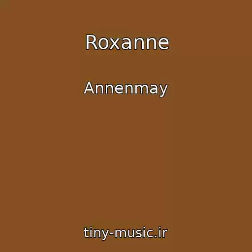 کاور آهنگ Roxanne از Annenmay