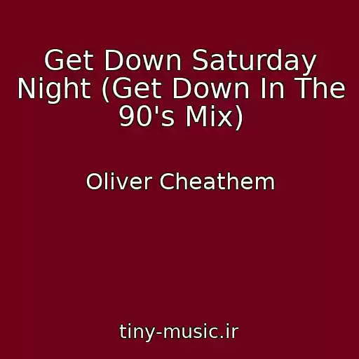 کاور آهنگ Get Down Saturday Night (Get Down In The 90's Mix) از Oliver Cheathem