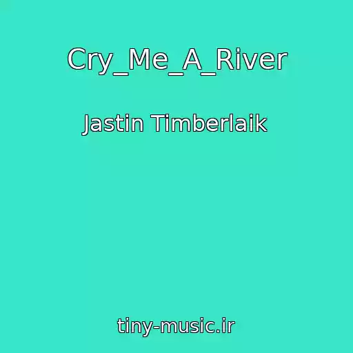 کاور آهنگ Cry_Me_A_River از Jastin Timberlaik