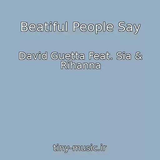 کاور آهنگ Beatiful People Say از David Guetta Feat. Sia & Rihanna