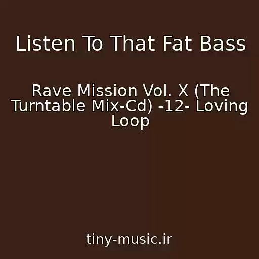 کاور آهنگ Listen To That Fat Bass از Rave Mission Vol. X (The Turntable Mix-Cd) -12- Loving Loop