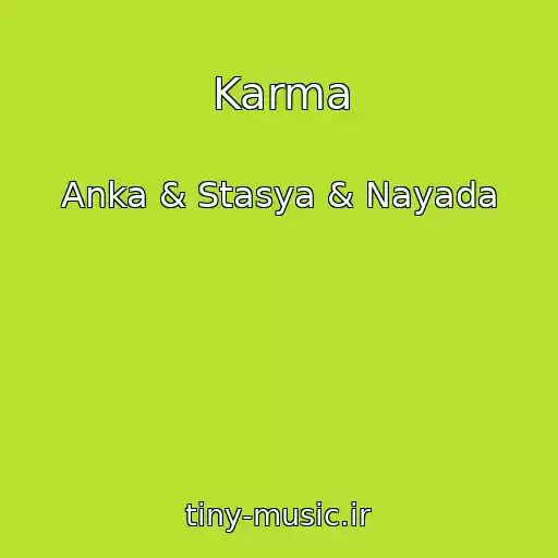 کاور آهنگ Karma از Anka & Stasya & Nayada