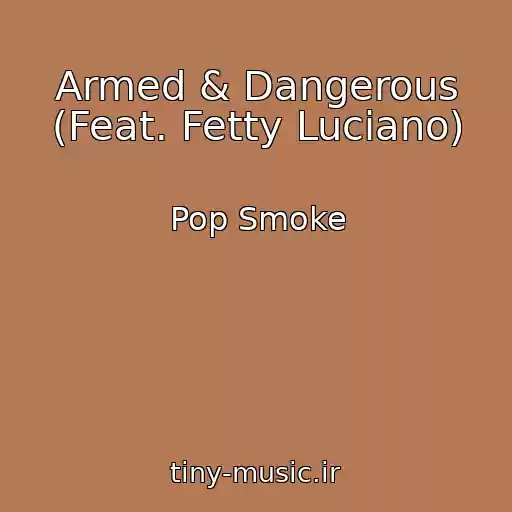 کاور آهنگ Armed & Dangerous (Feat. Fetty Luciano) از Pop Smoke