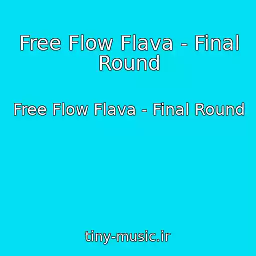 کاور آهنگ Free Flow Flava - Final Round از Free Flow Flava - Final Round