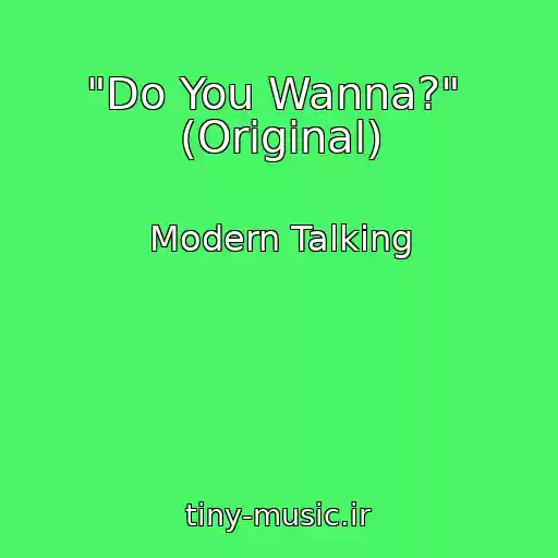کاور آهنگ "Do You Wanna?"  (Original) از Modern Talking