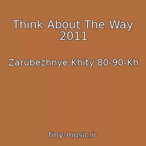 کاور آهنگ Think About The Way 2011 از Zarubezhnye Khity 80-90-Kh