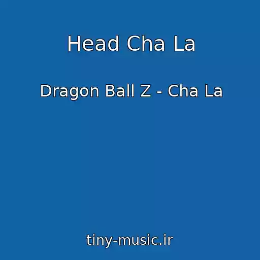 کاور آهنگ Head Cha La از Dragon Ball Z - Cha La
