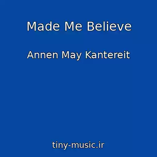 کاور آهنگ Made Me Believe از Annen May Kantereit