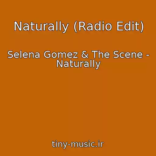 کاور آهنگ Naturally (Radio Edit) از Selena Gomez & The Scene - Naturally