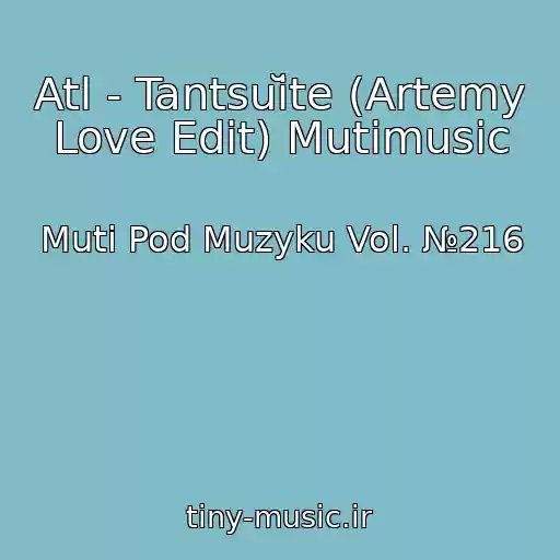 کاور آهنگ Atl - Tantsuĭte (Artemy Love Edit) Mutimusic از Muti Pod Muzyku Vol. №216