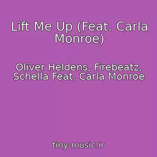 کاور آهنگ Lift Me Up (Feat. Carla Monroe) از Oliver Heldens, Firebeatz, Schella Feat. Carla Monroe