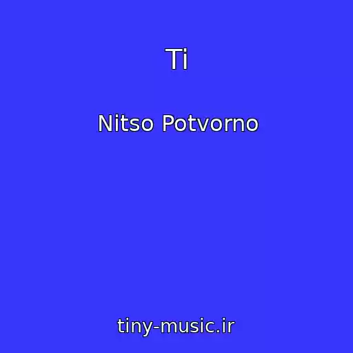 کاور آهنگ Ti از Nitso Potvorno