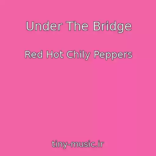 کاور آهنگ Under The Bridge از Red Hot Chily Peppers