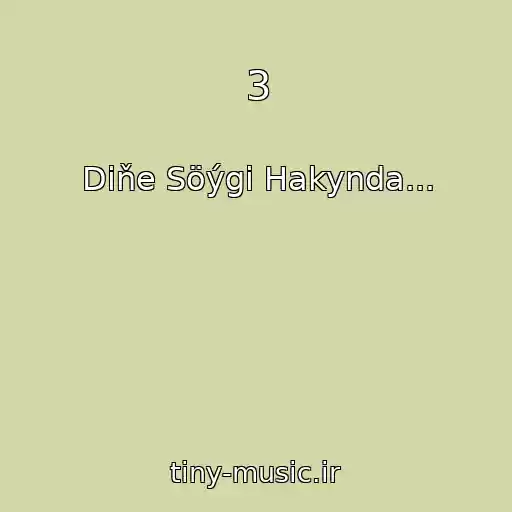 کاور آهنگ 3 از Diňe Söýgi Hakynda...