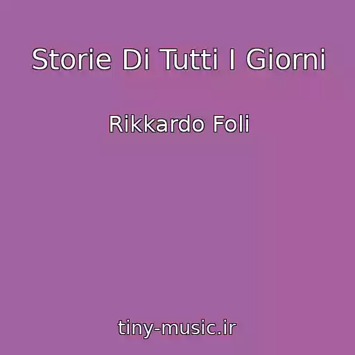 کاور آهنگ Storie Di Tutti I Giorni از Rikkardo Foli