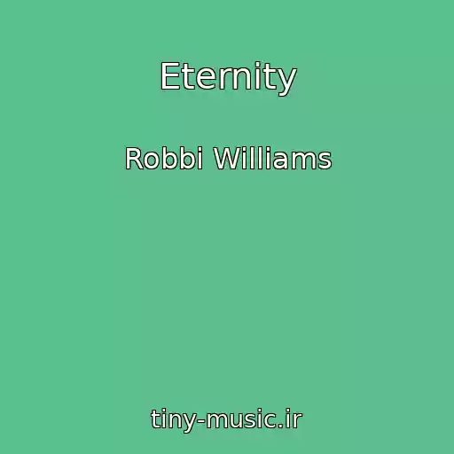 کاور آهنگ Eternity از Robbi Williams