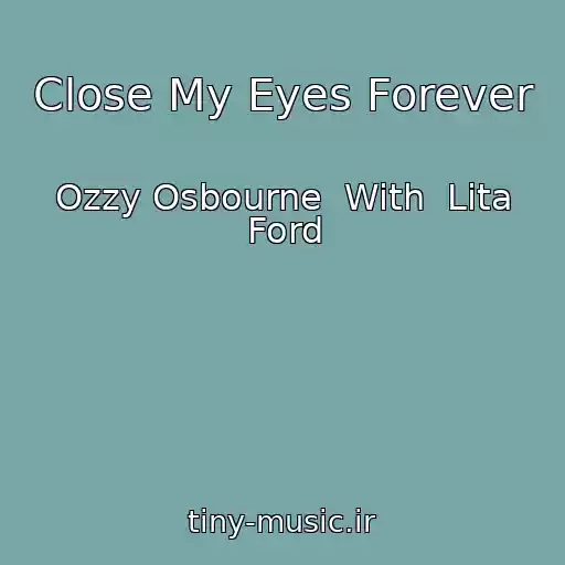 کاور آهنگ Close My Eyes Forever از Ozzy Osbourne  With  Lita Ford