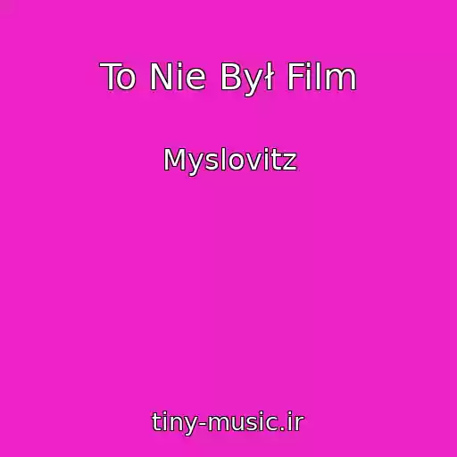 کاور آهنگ To Nie Był Film از Myslovitz