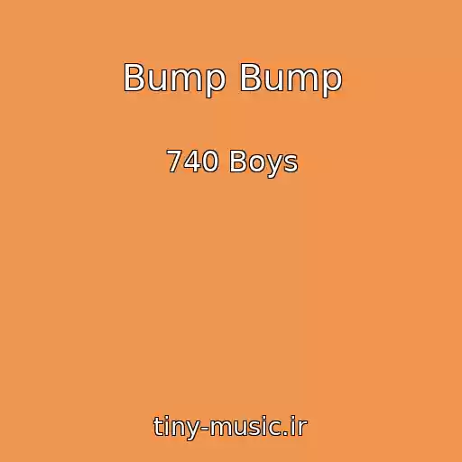 کاور آهنگ Bump Bump از 740 Boys