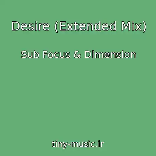 کاور آهنگ Desire (Extended Mix) از Sub Focus & Dimension