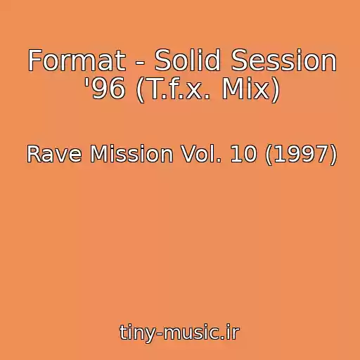 کاور آهنگ Format - Solid Session '96 (T.f.x. Mix) از Rave Mission Vol. 10 (1997)