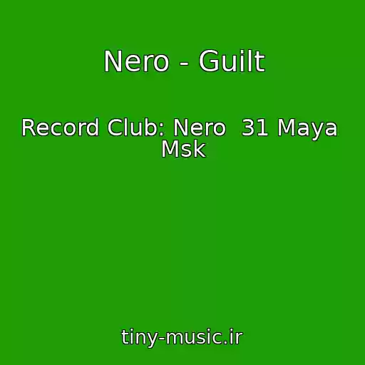 کاور آهنگ Nero - Guilt از Record Club: Nero  31 Maya  Msk