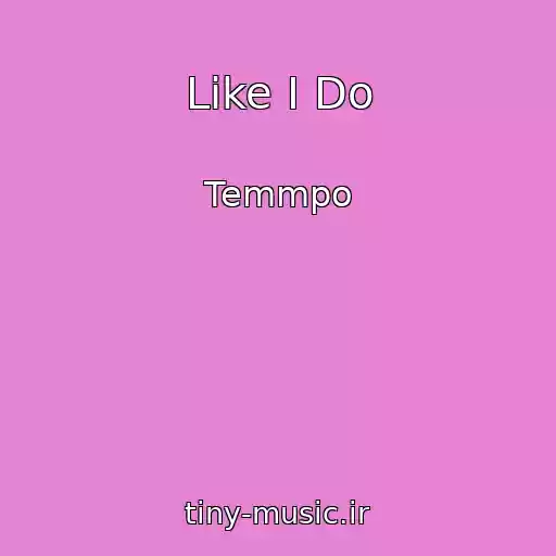 کاور آهنگ Like I Do از Temmpo