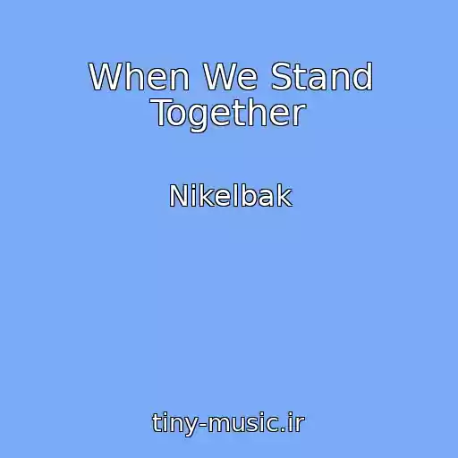 کاور آهنگ When We Stand Together از Nikelbak