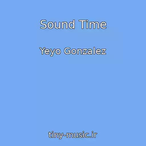 کاور آهنگ Sound Time از Yeyo Gonzalez