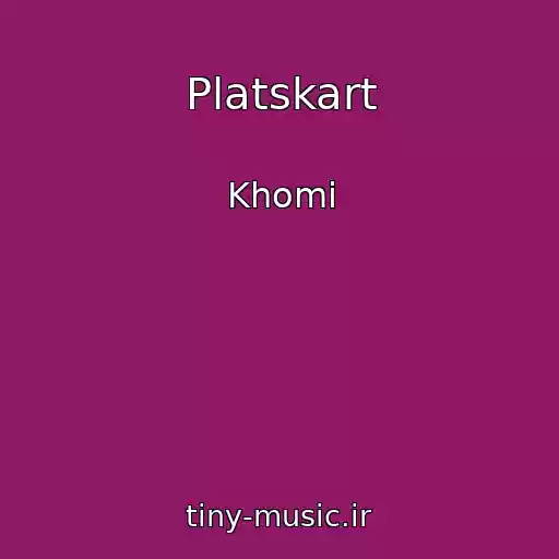 کاور آهنگ Platskart از Khomi