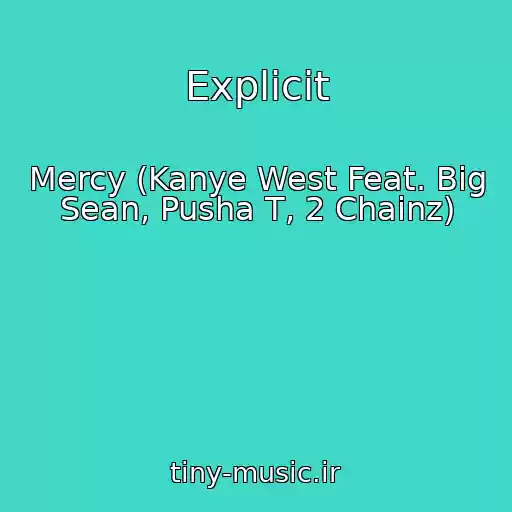 کاور آهنگ Explicit از Mercy (Kanye West Feat. Big Sean, Pusha T, 2 Chainz)