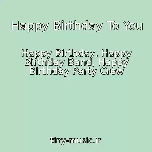 کاور آهنگ Happy Birthday To You از Happy Birthday, Happy Birthday Band, Happy Birthday Party Crew