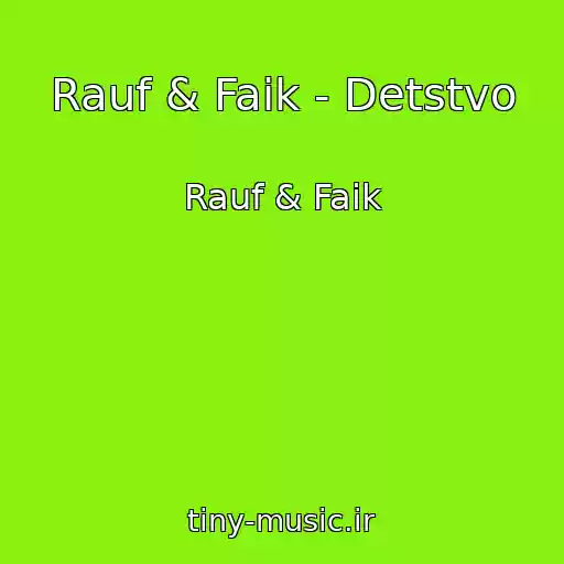 کاور آهنگ Rauf & Faik - Detstvo از Rauf & Faik