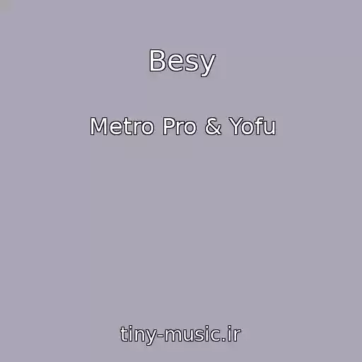 کاور آهنگ Besy از Metro Pro & Yofu
