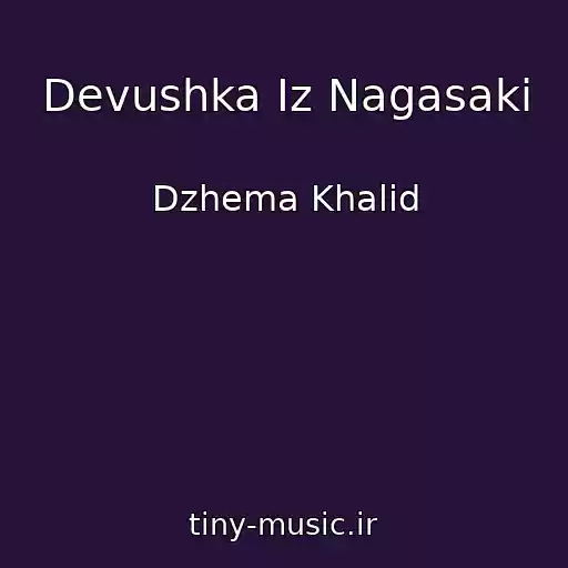 کاور آهنگ Devushka Iz Nagasaki از Dzhema Khalid