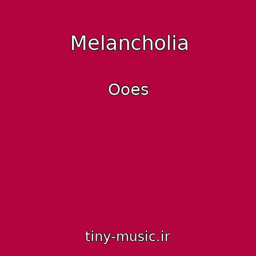 کاور آهنگ Melancholia از Ooes