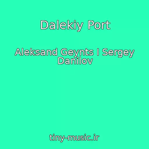 کاور آهنگ Dalekiy Port از Aleksand Geynts I Sergey Danilov