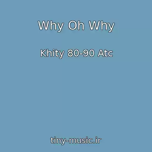کاور آهنگ Why Oh Why از Khity 80-90 Atc