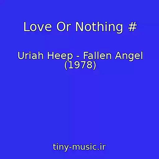 کاور آهنگ Love Or Nothing # از Uriah Heep - Fallen Angel (1978)