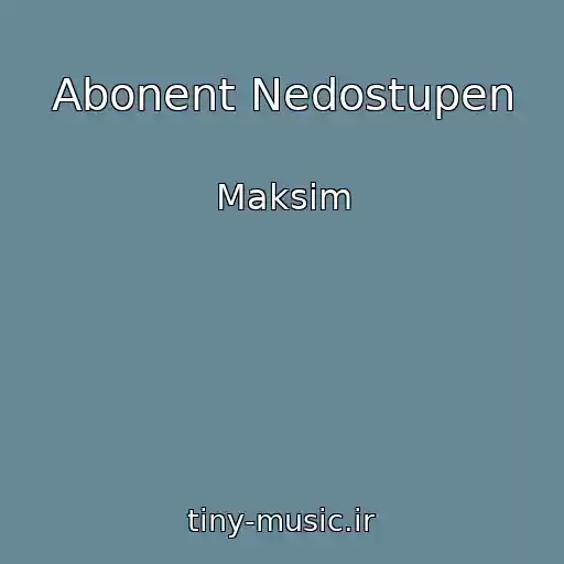 کاور آهنگ Abonent Nedostupen از Maksim