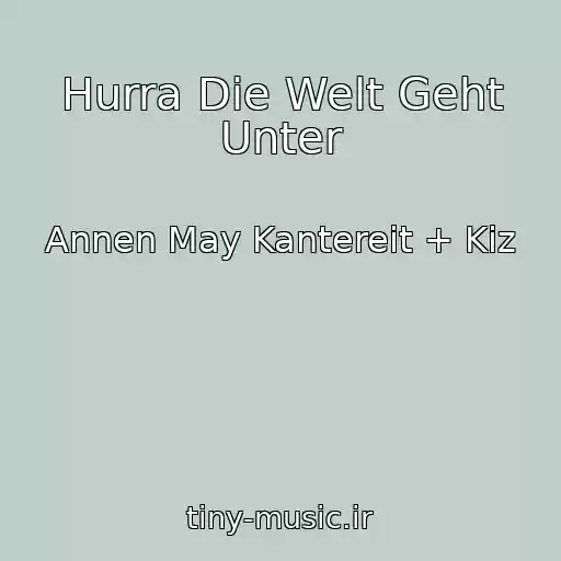 کاور آهنگ Hurra Die Welt Geht Unter از Annen May Kantereit + Kiz