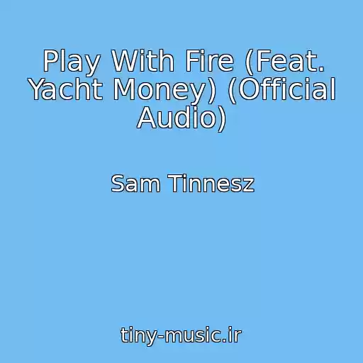 کاور آهنگ Play With Fire (Feat. Yacht Money) (Official Audio) از Sam Tinnesz