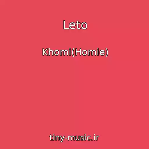 کاور آهنگ Leto از Khomi(Homie)