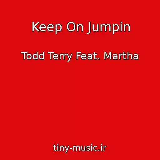 کاور آهنگ Keep On Jumpin از Todd Terry Feat. Martha