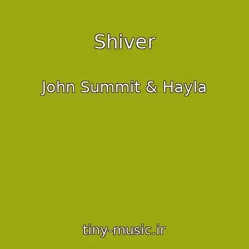 کاور آهنگ Shiver از John Summit & Hayla