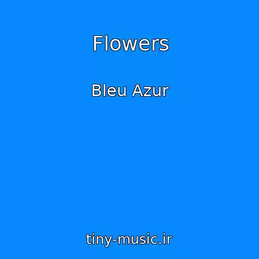 کاور آهنگ Flowers از Bleu Azur