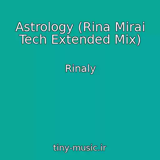 کاور آهنگ Astrology (Rina Mirai Tech Extended Mix) از Rinaly