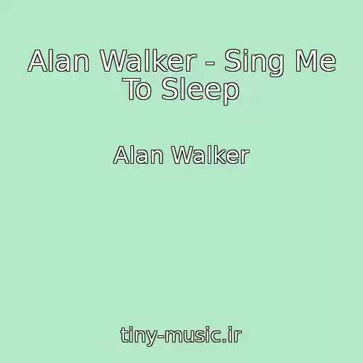 کاور آهنگ Alan Walker - Sing Me To Sleep از Alan Walker